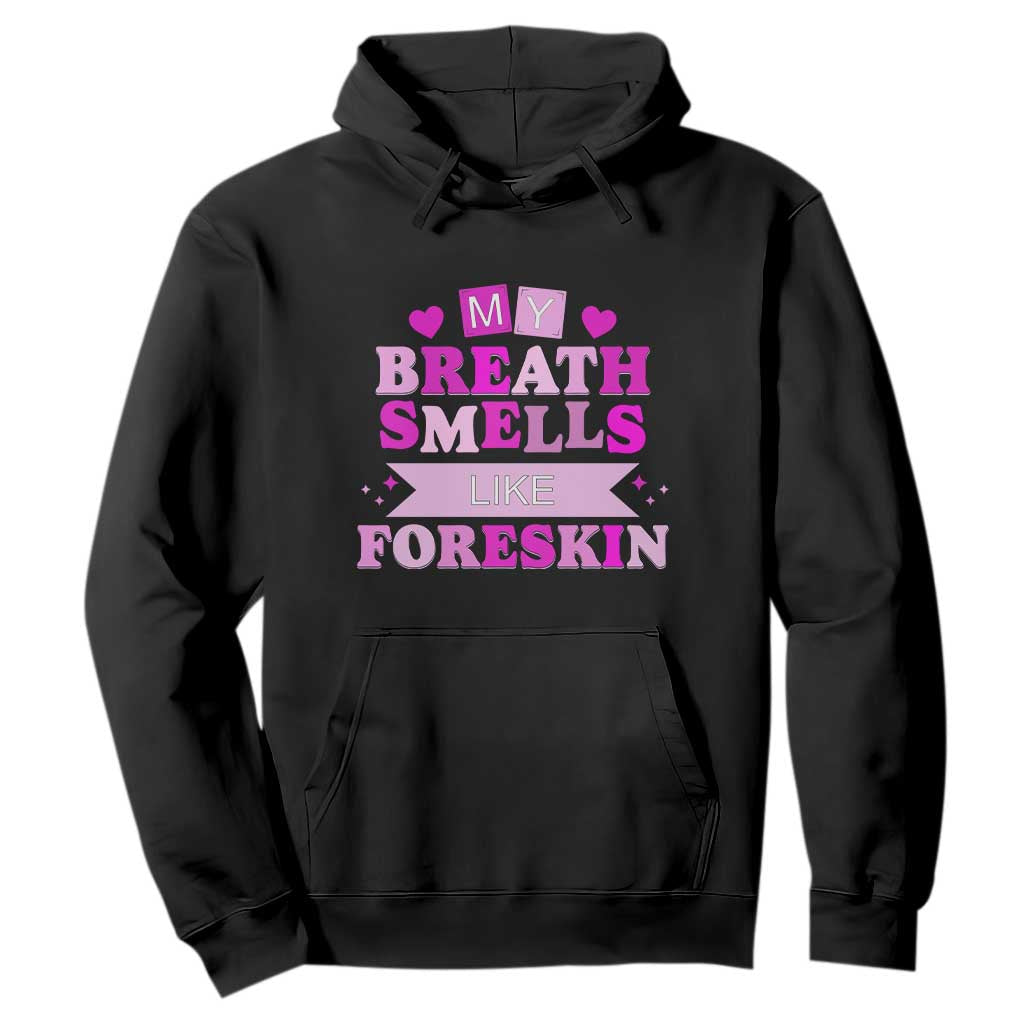 Dirty Humor Hoodie My Breath Smells Like Foreskin TS10 Black Print Your Wear