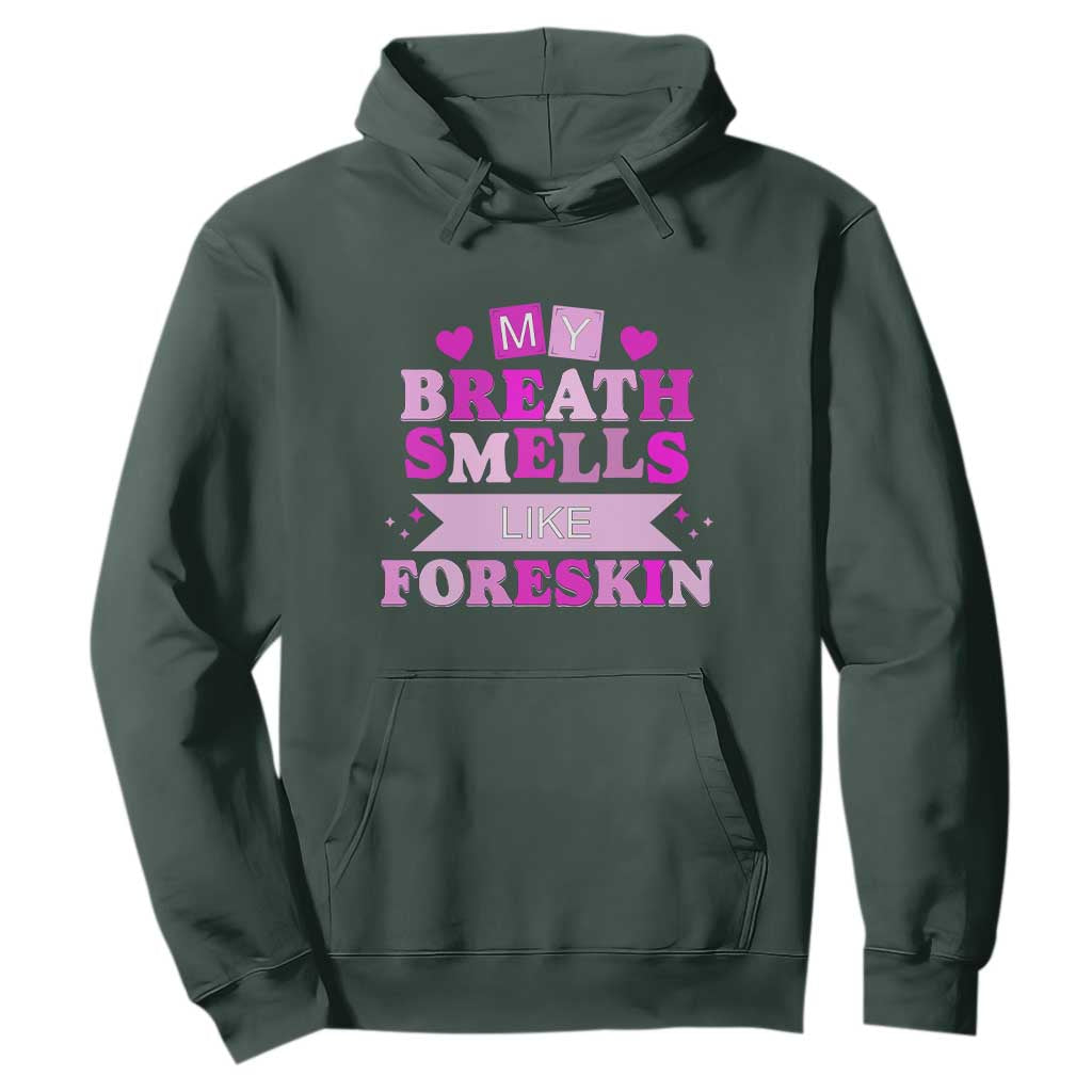 Dirty Humor Hoodie My Breath Smells Like Foreskin TS10 Dark Forest Green Print Your Wear