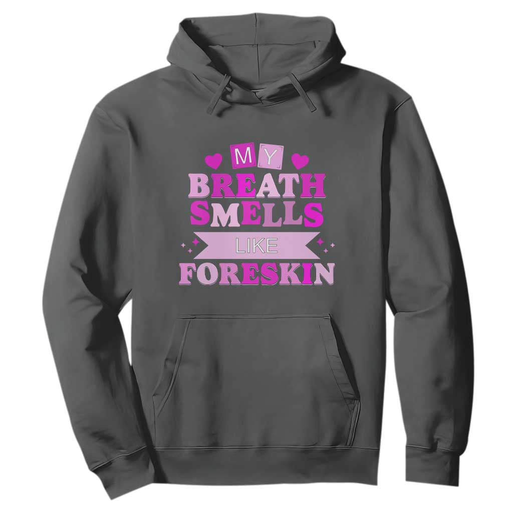 Dirty Humor Hoodie My Breath Smells Like Foreskin TS10 Dark Heather Print Your Wear