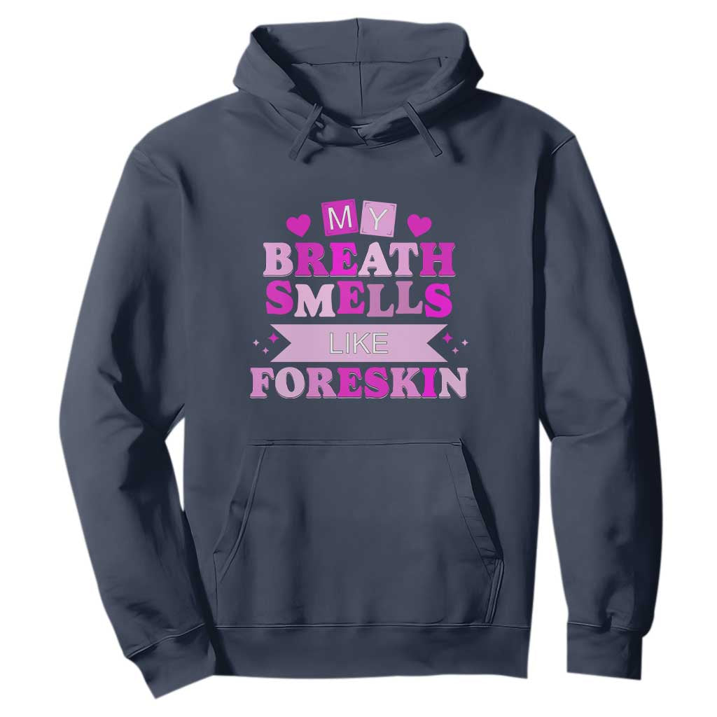 Dirty Humor Hoodie My Breath Smells Like Foreskin TS10 Navy Print Your Wear