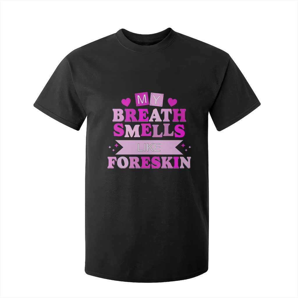 Dirty Humor T Shirt For Kid My Breath Smells Like Foreskin TS10 Black Print Your Wear