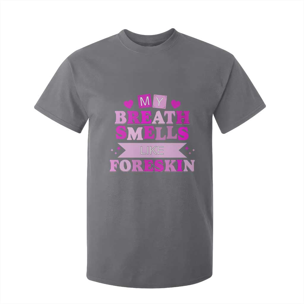 Dirty Humor T Shirt For Kid My Breath Smells Like Foreskin TS10 Charcoal Print Your Wear