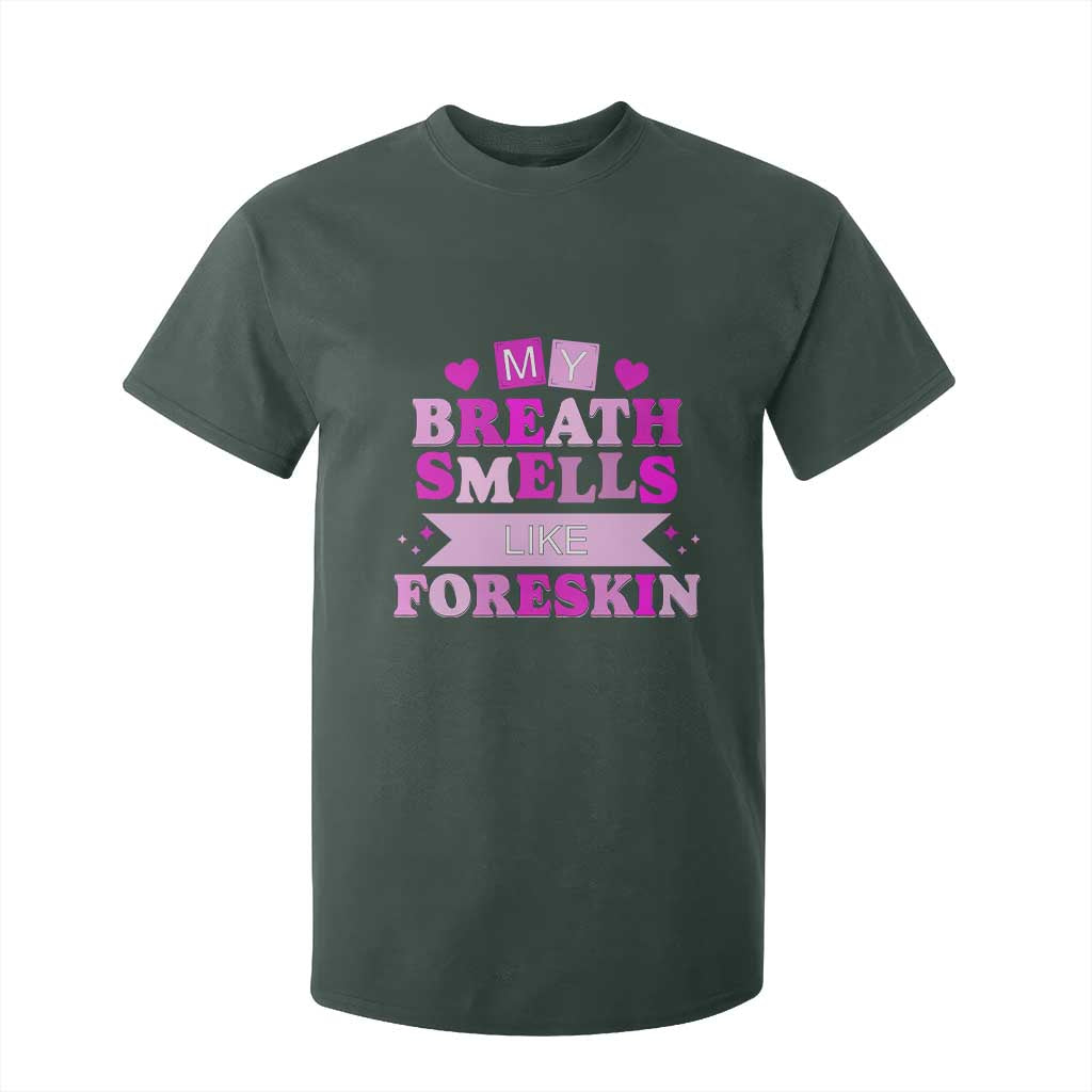 Dirty Humor T Shirt For Kid My Breath Smells Like Foreskin TS10 Dark Forest Green Print Your Wear