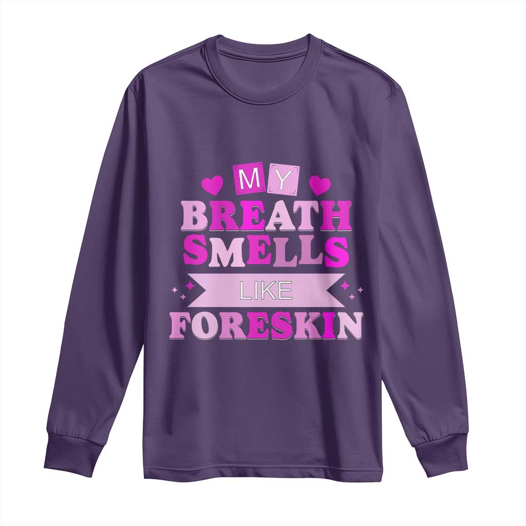 Dirty Humor Long Sleeve Shirt My Breath Smells Like Foreskin TS10 Purple Print Your Wear