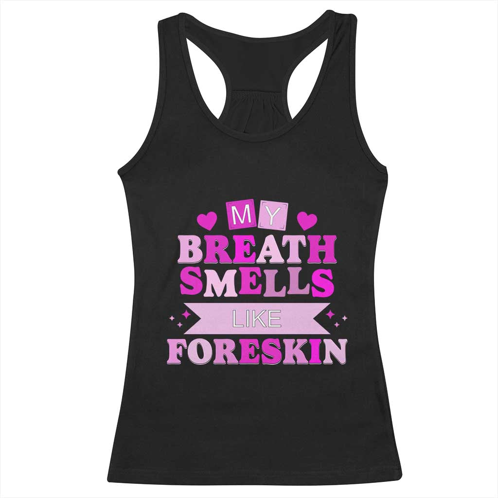 Dirty Humor Racerback Tank Top My Breath Smells Like Foreskin TS10 Black Print Your Wear