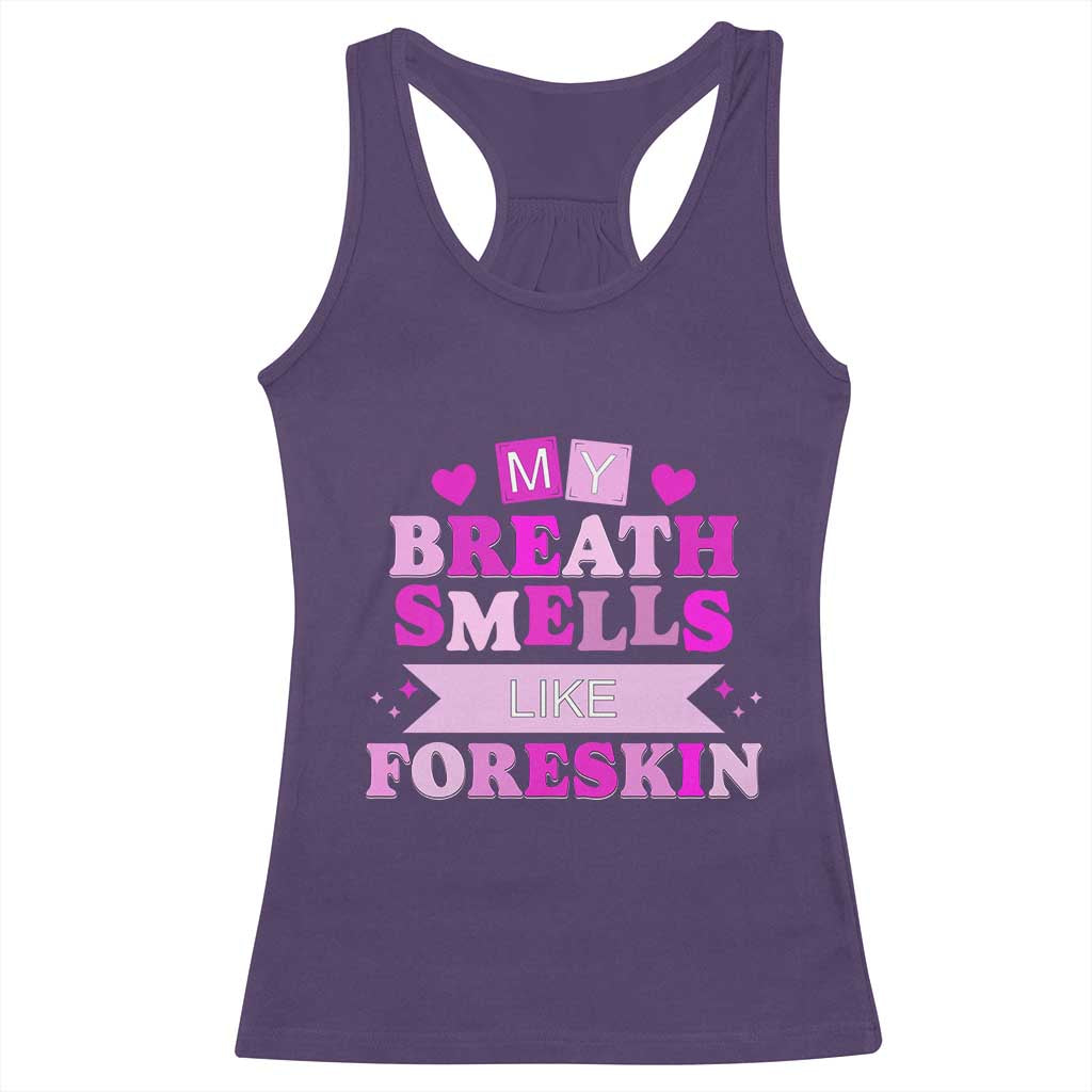 Dirty Humor Racerback Tank Top My Breath Smells Like Foreskin TS10 Purple Print Your Wear