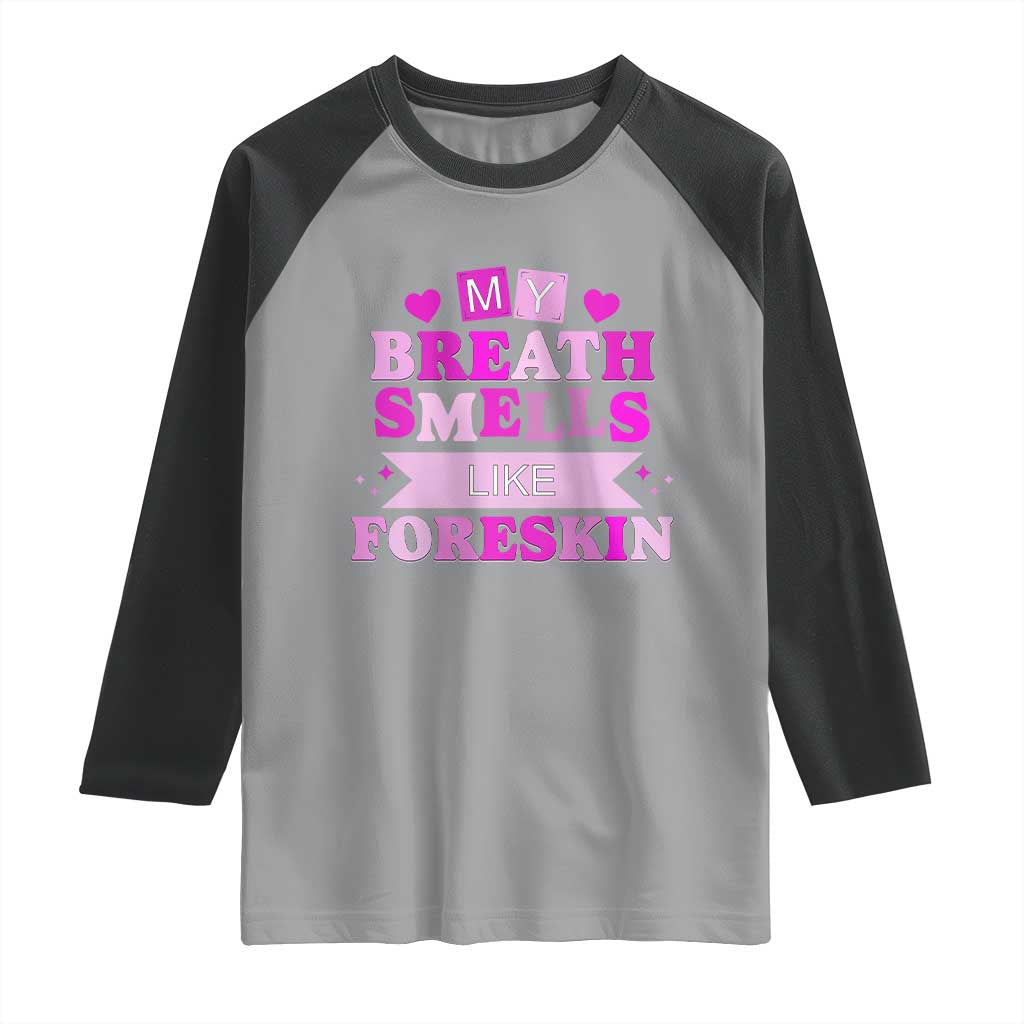 Dirty Humor Raglan Shirt My Breath Smells Like Foreskin TS10 Sport Gray Black Print Your Wear