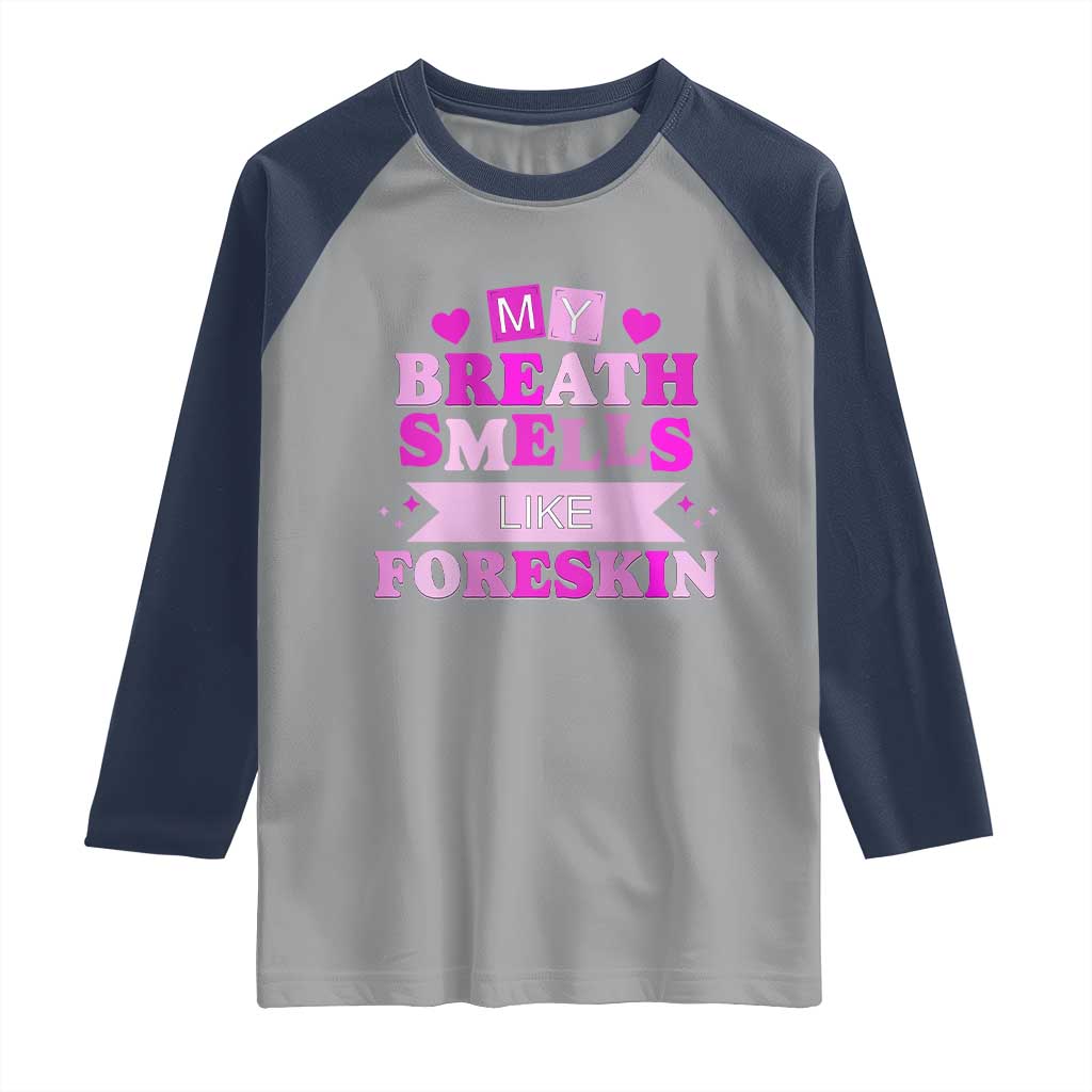 Dirty Humor Raglan Shirt My Breath Smells Like Foreskin TS10 Sport Gray Navy Print Your Wear