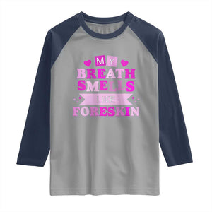 Dirty Humor Raglan Shirt My Breath Smells Like Foreskin TS10 Sport Gray Navy Print Your Wear