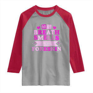 Dirty Humor Raglan Shirt My Breath Smells Like Foreskin TS10 Sport Gray Red Print Your Wear