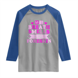 Dirty Humor Raglan Shirt My Breath Smells Like Foreskin TS10 Sport Gray Royal Print Your Wear