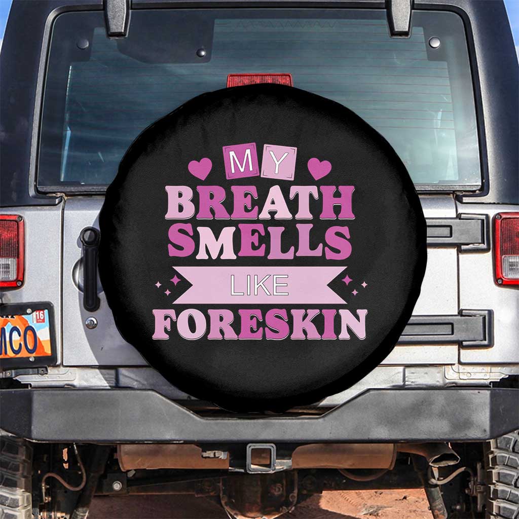 Dirty Humor Spare Tire Cover My Breath Smells Like Foreskin TS10 No hole Black Print Your Wear