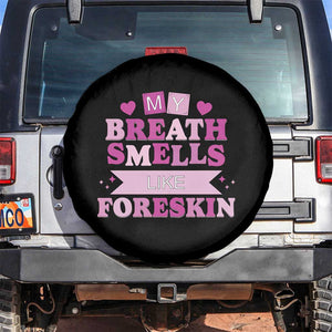 Dirty Humor Spare Tire Cover My Breath Smells Like Foreskin TS10 No hole Black Print Your Wear