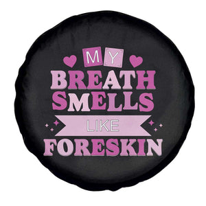 Dirty Humor Spare Tire Cover My Breath Smells Like Foreskin TS10 Print Your Wear