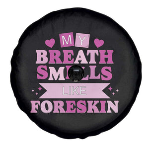 Dirty Humor Spare Tire Cover My Breath Smells Like Foreskin TS10 Print Your Wear