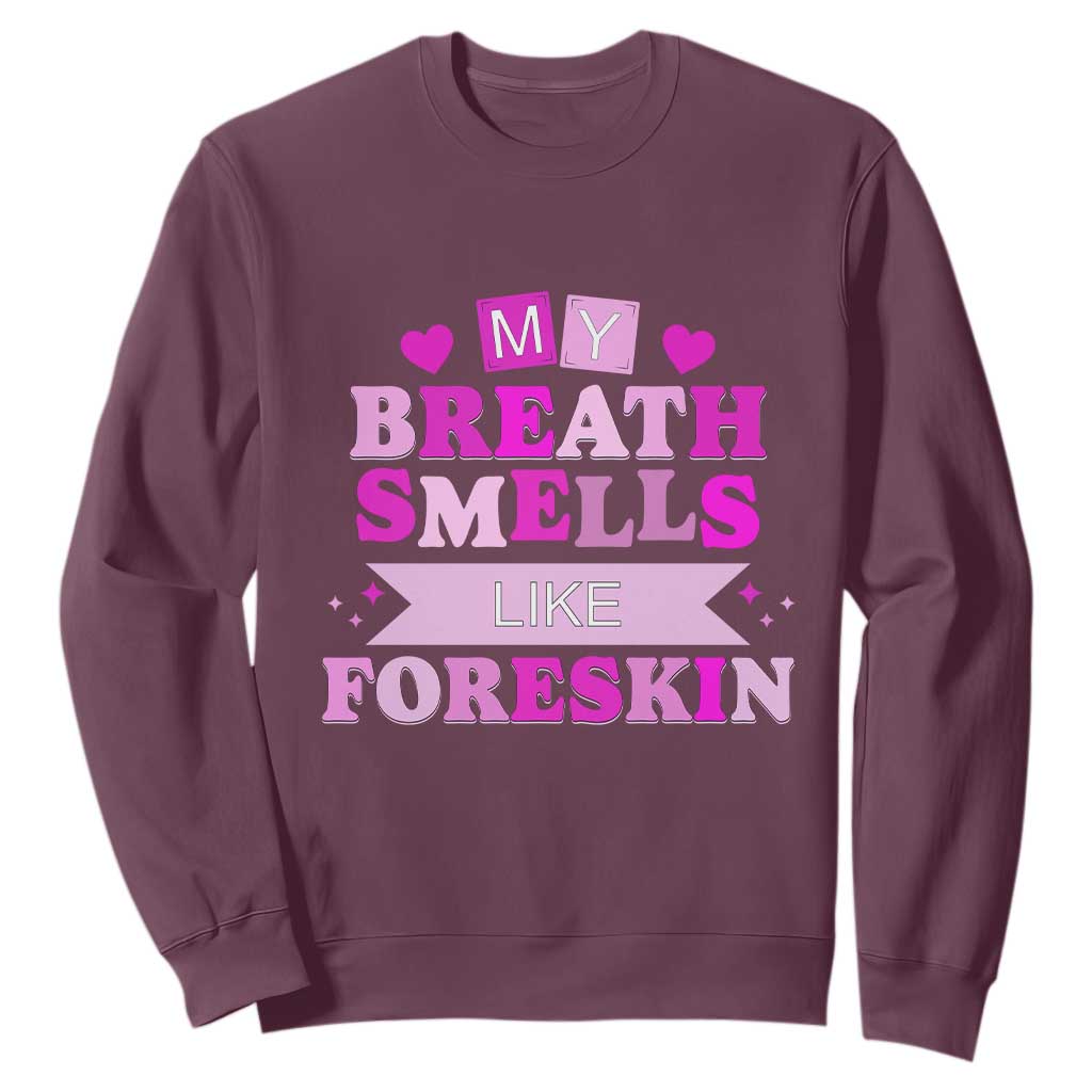 Dirty Humor Sweatshirt My Breath Smells Like Foreskin TS10 Maroon Print Your Wear