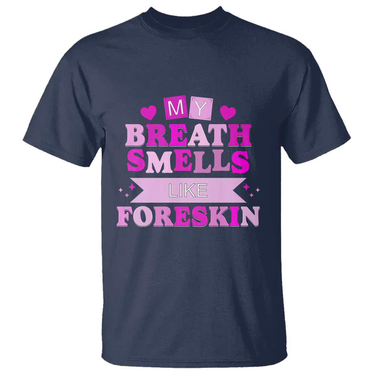 Dirty Humor T Shirt My Breath Smells Like Foreskin TS10 Navy Print Your Wear
