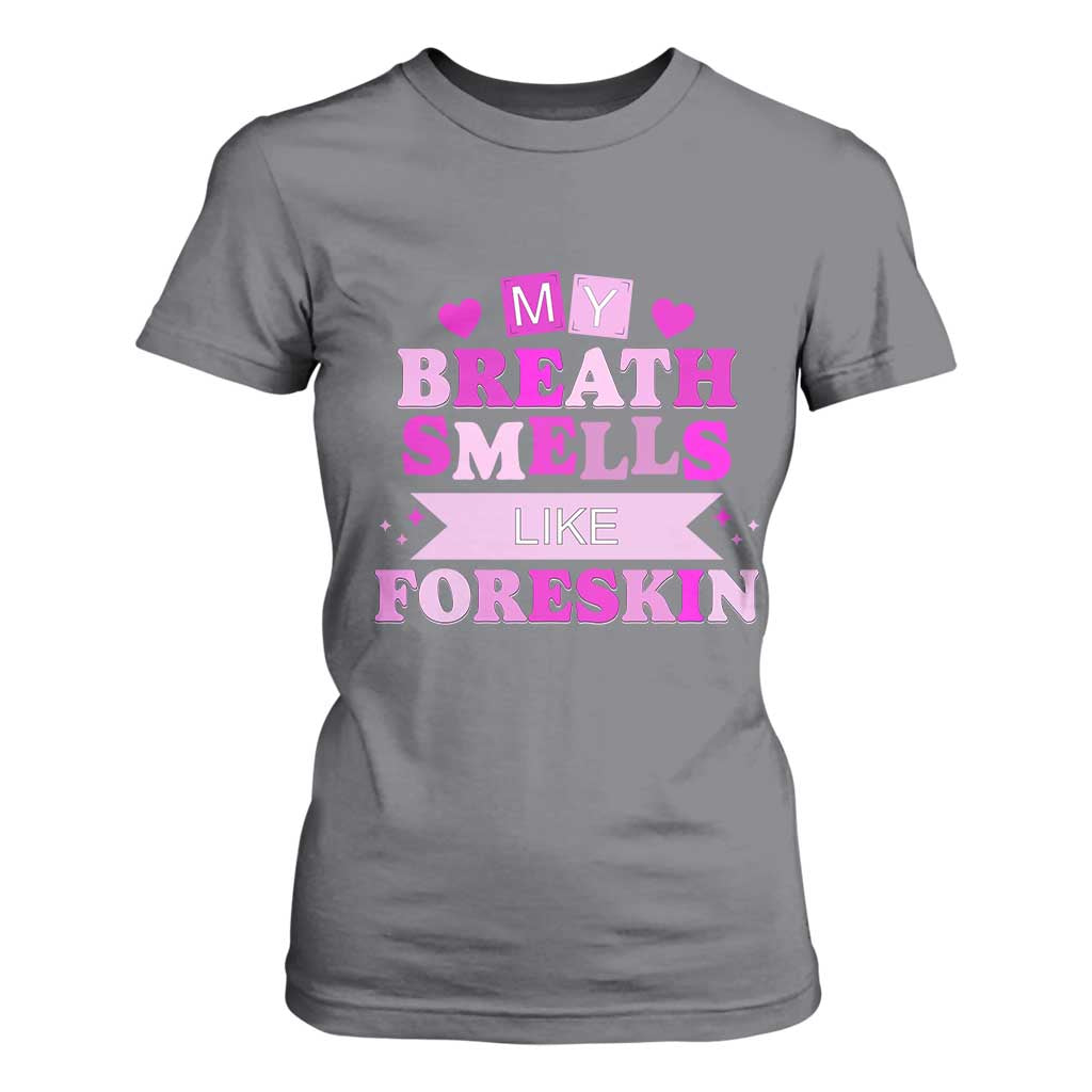 Dirty Humor T Shirt For Women My Breath Smells Like Foreskin TS10 Charcoal Print Your Wear