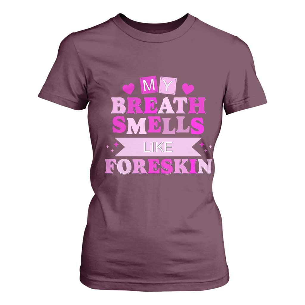 Dirty Humor T Shirt For Women My Breath Smells Like Foreskin TS10 Maroon Print Your Wear