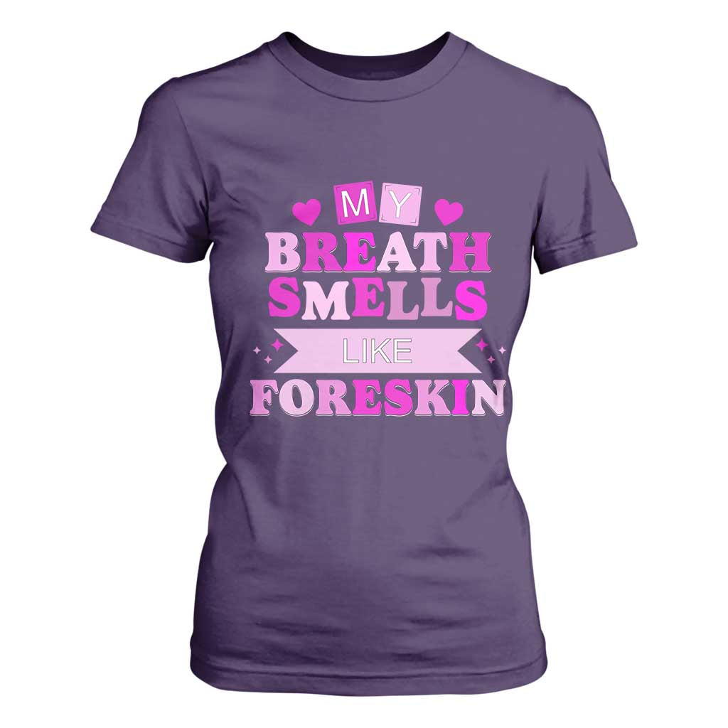Dirty Humor T Shirt For Women My Breath Smells Like Foreskin TS10 Purple Print Your Wear