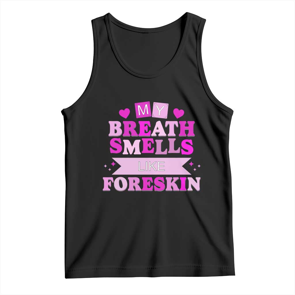 Dirty Humor Tank Top My Breath Smells Like Foreskin TS10 Black Print Your Wear
