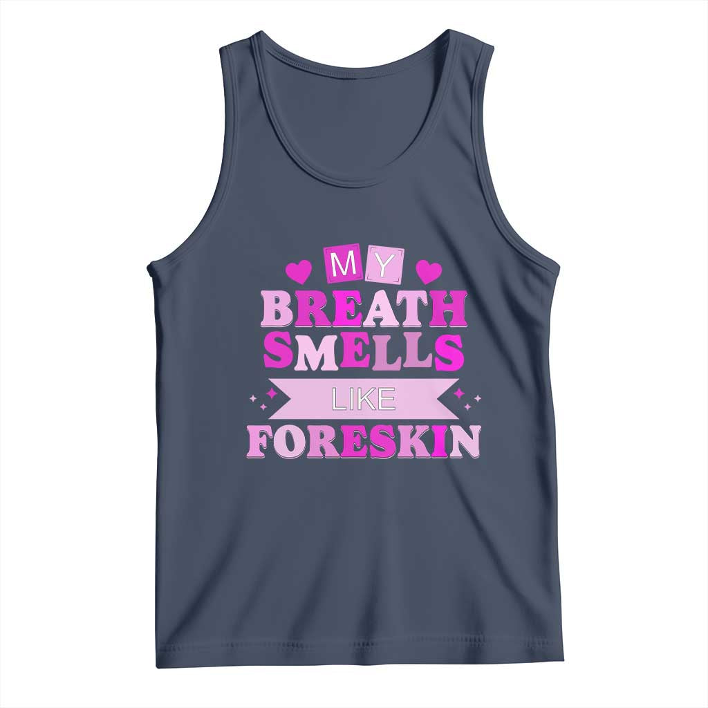 Dirty Humor Tank Top My Breath Smells Like Foreskin TS10 Navy Print Your Wear