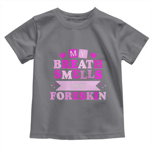 Dirty Humor Toddler T Shirt My Breath Smells Like Foreskin TS10 Charcoal Print Your Wear