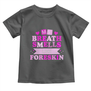Dirty Humor Toddler T Shirt My Breath Smells Like Foreskin TS10 Dark Heather Print Your Wear