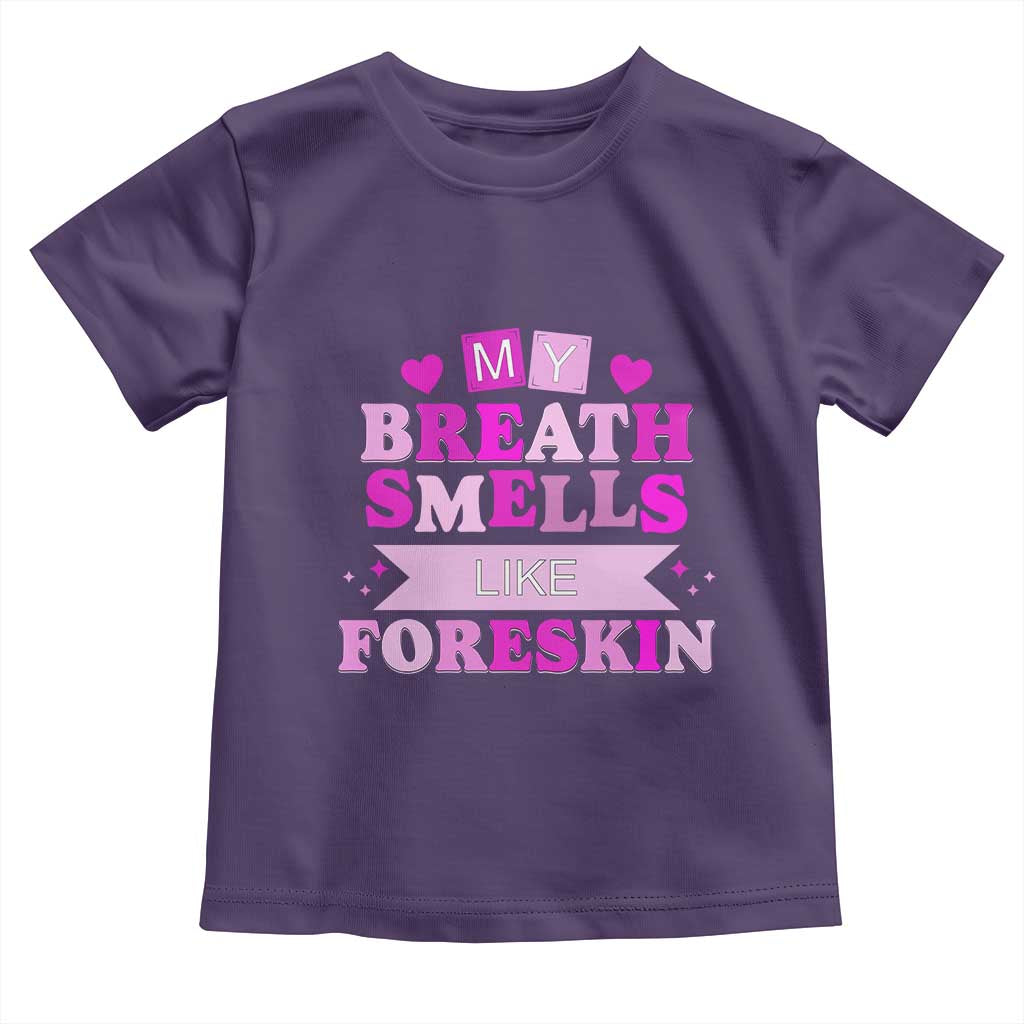 Dirty Humor Toddler T Shirt My Breath Smells Like Foreskin TS10 Purple Print Your Wear