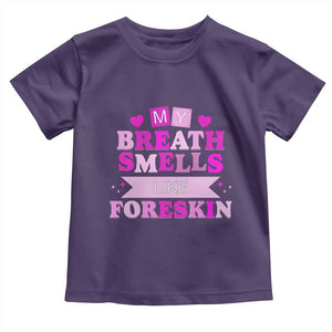 Dirty Humor Toddler T Shirt My Breath Smells Like Foreskin TS10 Purple Print Your Wear