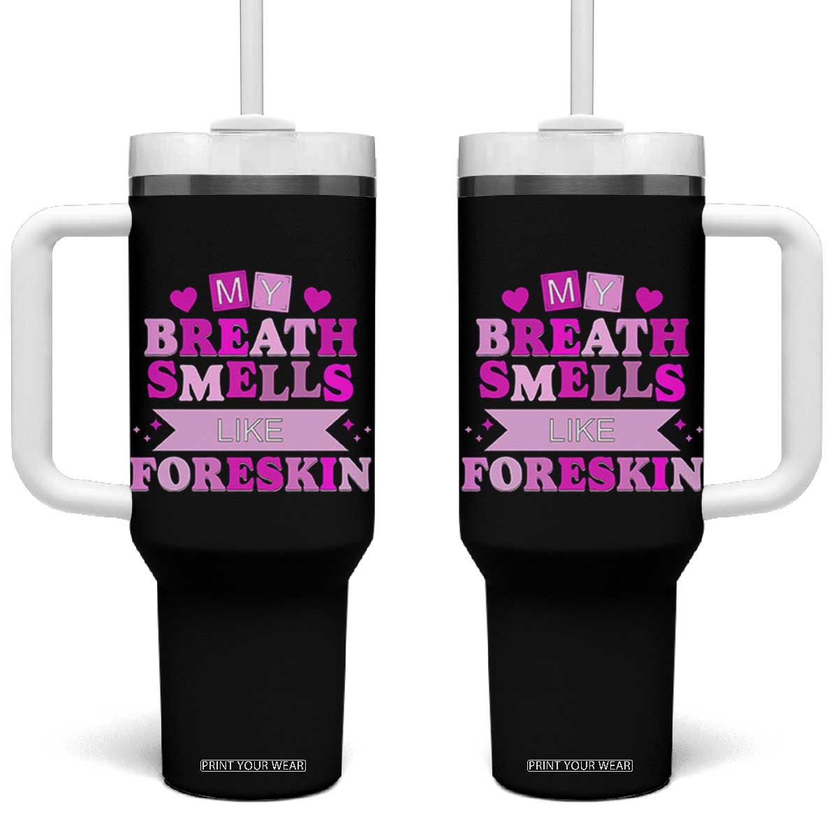 Dirty Humor Tumbler With Handle My Breath Smells Like Foreskin TS10 One Size: 40 oz Black Print Your Wear