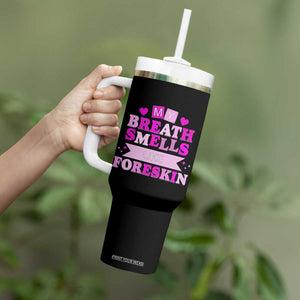 Dirty Humor Tumbler With Handle My Breath Smells Like Foreskin TS10 Print Your Wear