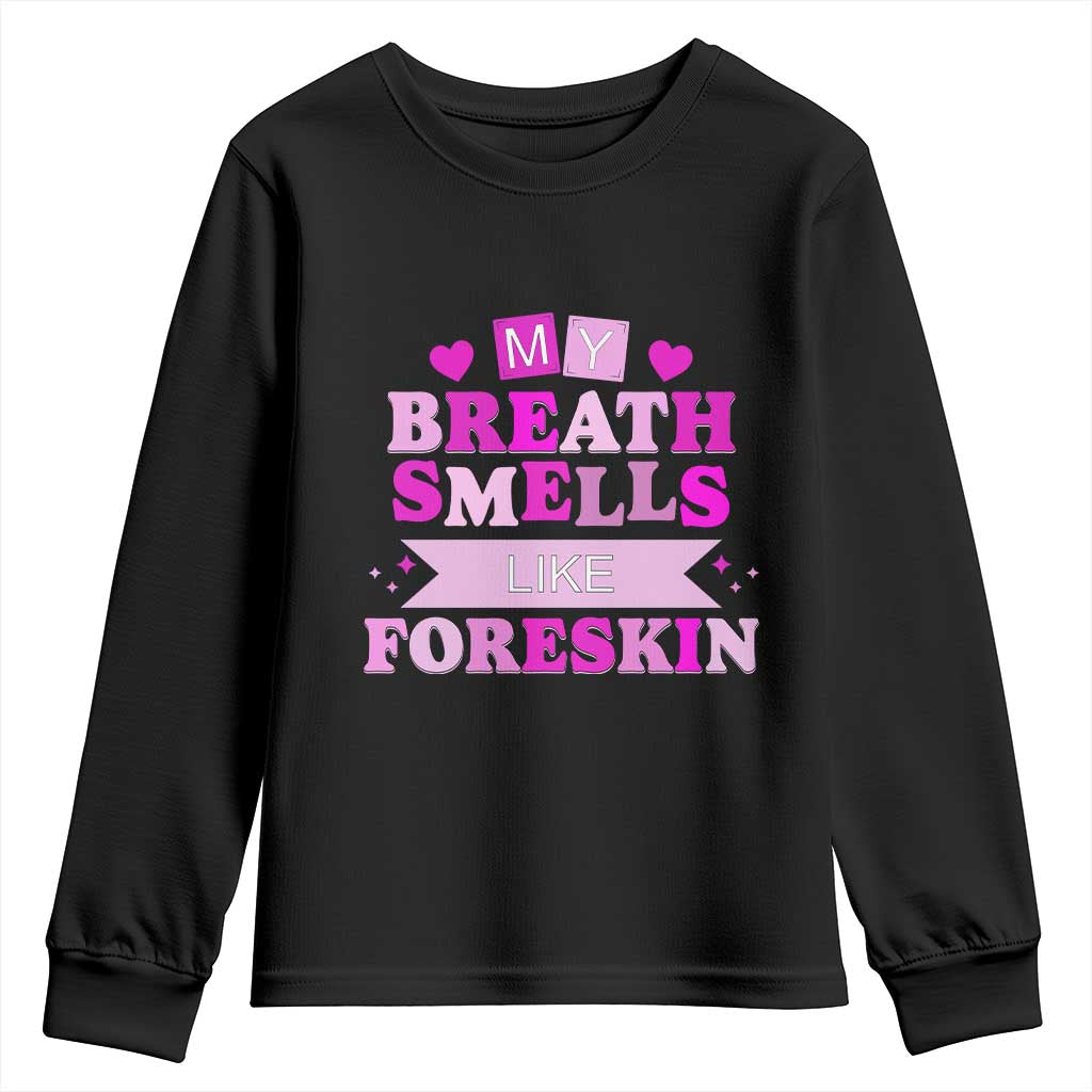 Dirty Humor Youth Sweatshirt My Breath Smells Like Foreskin TS10 Black Print Your Wear