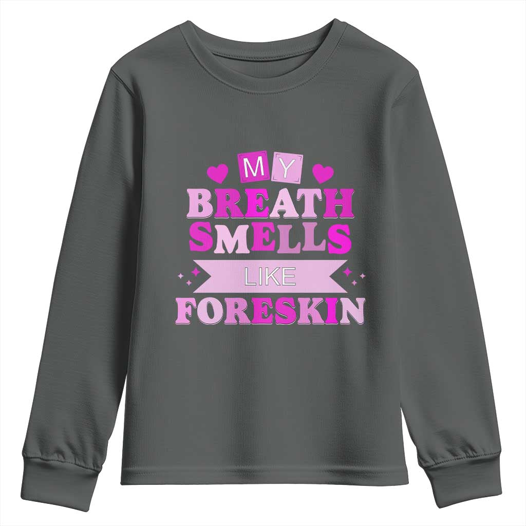 Dirty Humor Youth Sweatshirt My Breath Smells Like Foreskin TS10 Dark Heather Print Your Wear