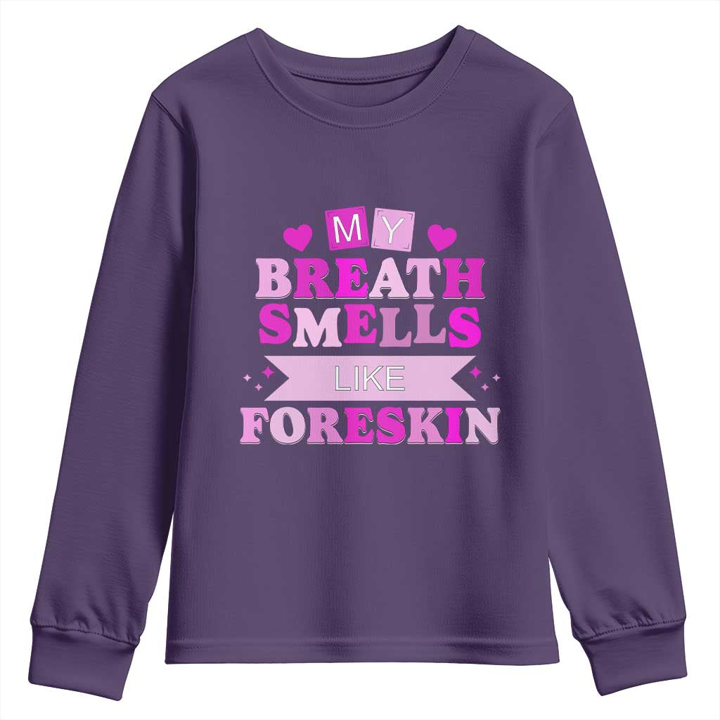Dirty Humor Youth Sweatshirt My Breath Smells Like Foreskin TS10 Purple Print Your Wear
