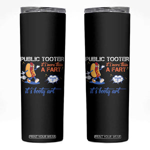 Public Tooter Skinny Tumbler Its More Than A Fart Funny Inappropriate Embarrassing TS10 Black Print Your Wear