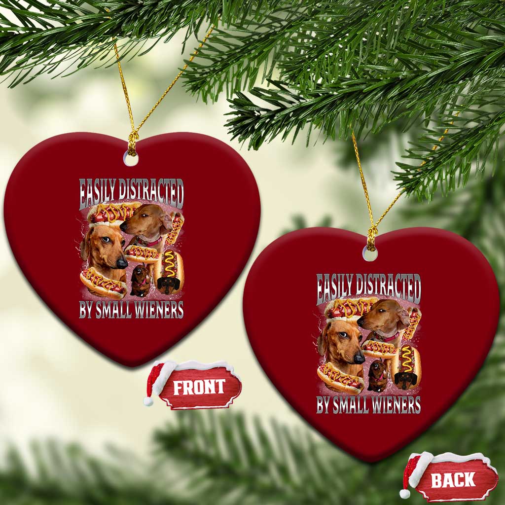 Funny Offensive Dachshund Ceramic Ornament Easily Distracted By Small Wieners Bootleg Meme TS10 Print Your Wear
