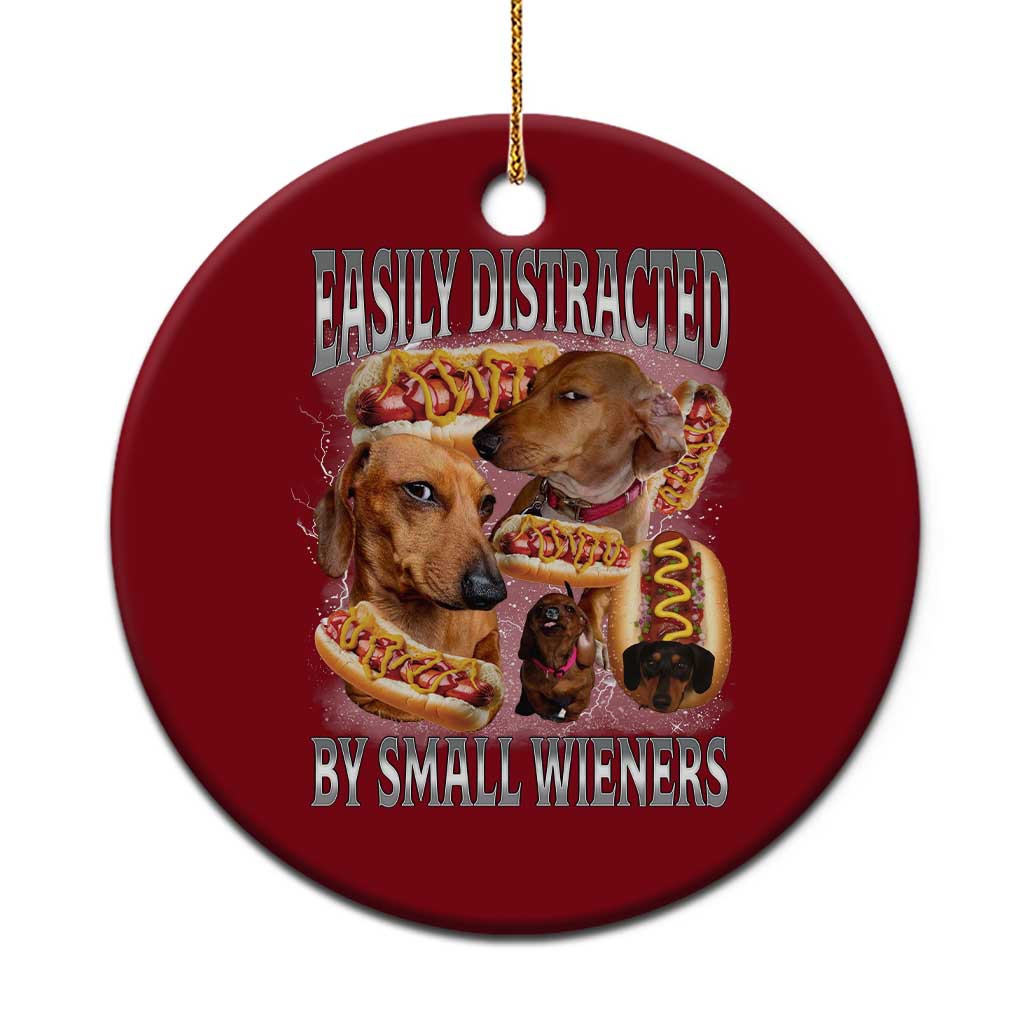 Funny Offensive Dachshund Ceramic Ornament Easily Distracted By Small Wieners Bootleg Meme TS10 1pc Red Print Your Wear