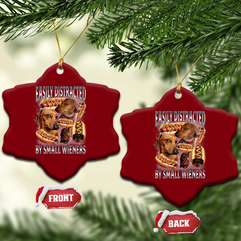 Funny Offensive Dachshund Ceramic Ornament Easily Distracted By Small Wieners Bootleg Meme TS10 Print Your Wear