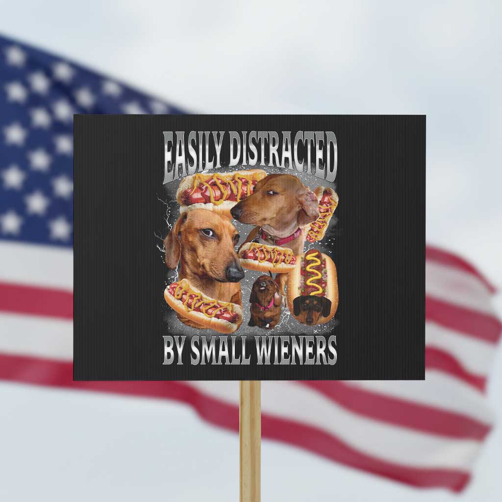 Funny Offensive Dachshund Protest Sign Easily Distracted By Small Wieners Bootleg Meme TS10 Horizontal 18