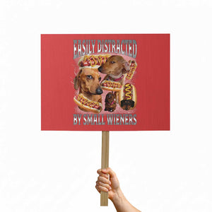 Funny Offensive Dachshund Protest Sign Easily Distracted By Small Wieners Bootleg Meme TS10 Horizontal 18" × 24" Red Print Your Wear