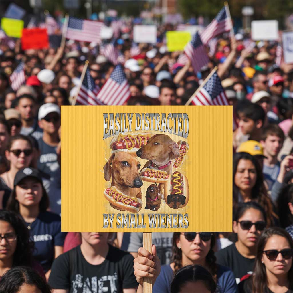 Funny Offensive Dachshund Protest Sign Easily Distracted By Small Wieners Bootleg Meme TS10 Horizontal 18