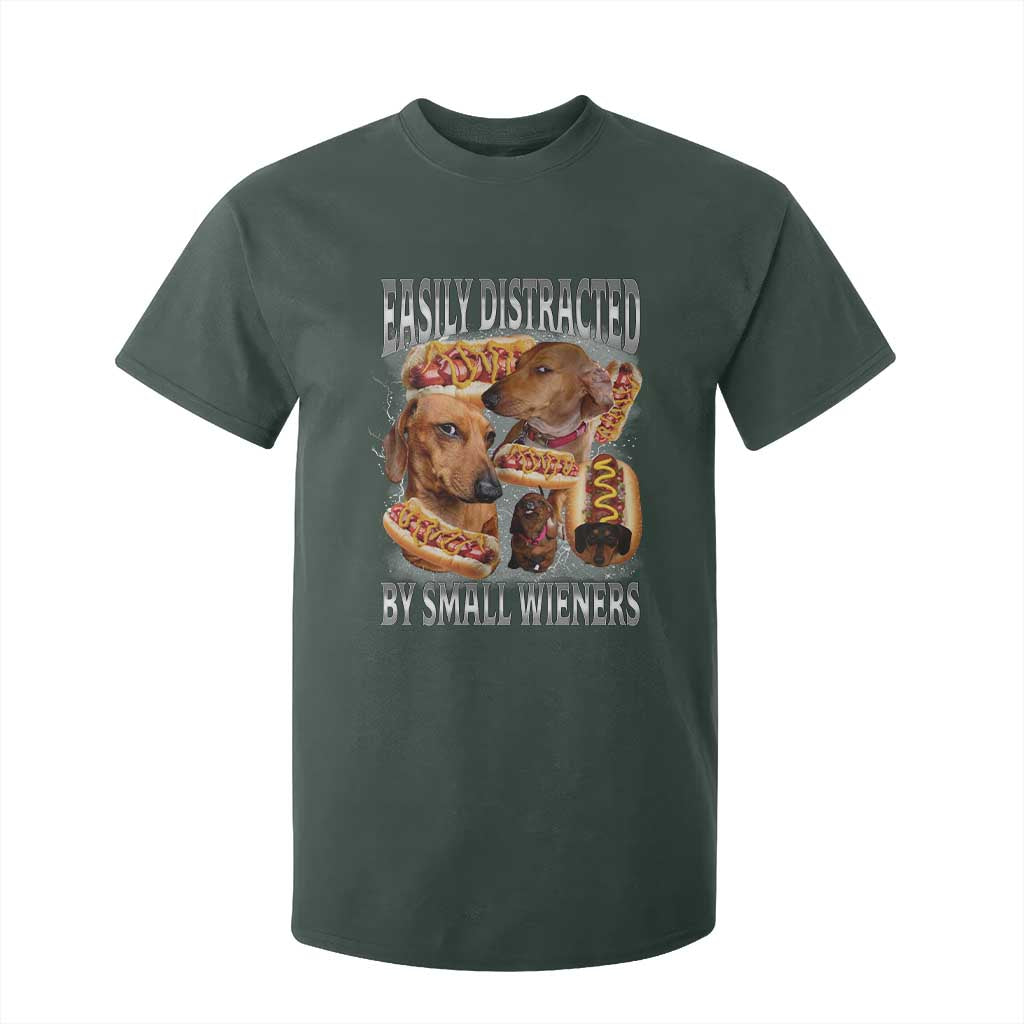 Funny Offensive Dachshund T Shirt For Kid Easily Distracted By Small Wieners Bootleg Meme TS10 Dark Forest Green Print Your Wear