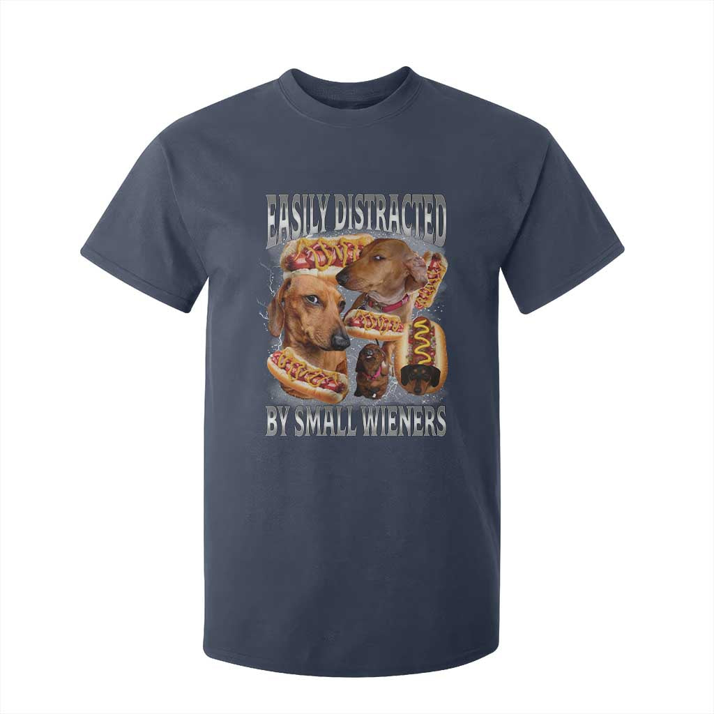 Funny Offensive Dachshund T Shirt For Kid Easily Distracted By Small Wieners Bootleg Meme TS10 Navy Print Your Wear