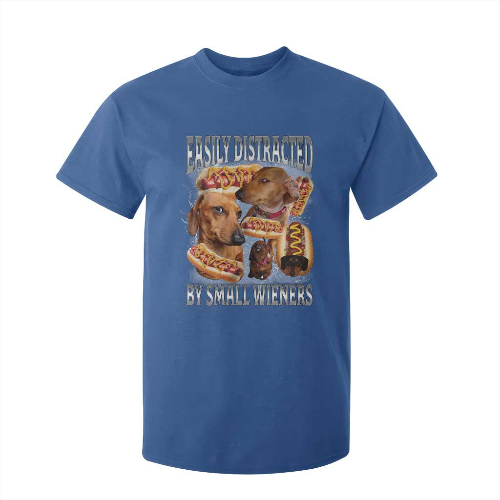 Funny Offensive Dachshund T Shirt For Kid Easily Distracted By Small Wieners Bootleg Meme TS10 Royal Blue Print Your Wear
