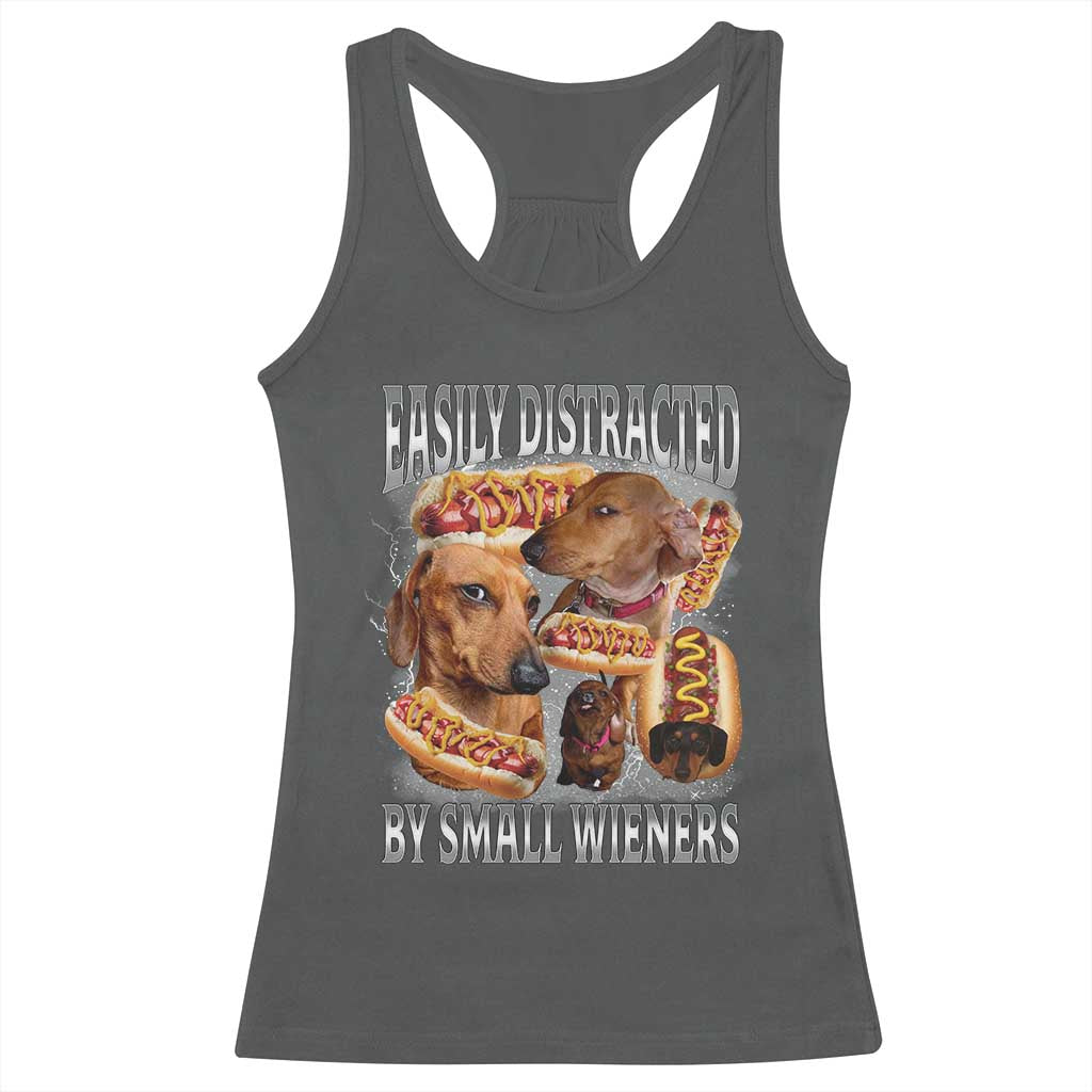 Funny Offensive Dachshund Racerback Tank Top Easily Distracted By Small Wieners Bootleg Meme TS10 Dark Heather Print Your Wear