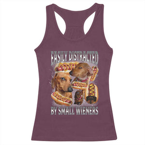 Funny Offensive Dachshund Racerback Tank Top Easily Distracted By Small Wieners Bootleg Meme TS10 Maroon Print Your Wear