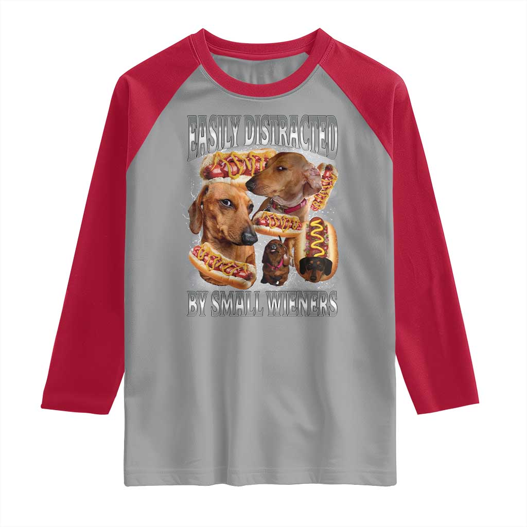 Funny Offensive Dachshund Raglan Shirt Easily Distracted By Small Wieners Bootleg Meme TS10 Sport Gray Red Print Your Wear