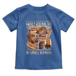 Funny Offensive Dachshund Toddler T Shirt Easily Distracted By Small Wieners Bootleg Meme TS10 Royal Blue Print Your Wear
