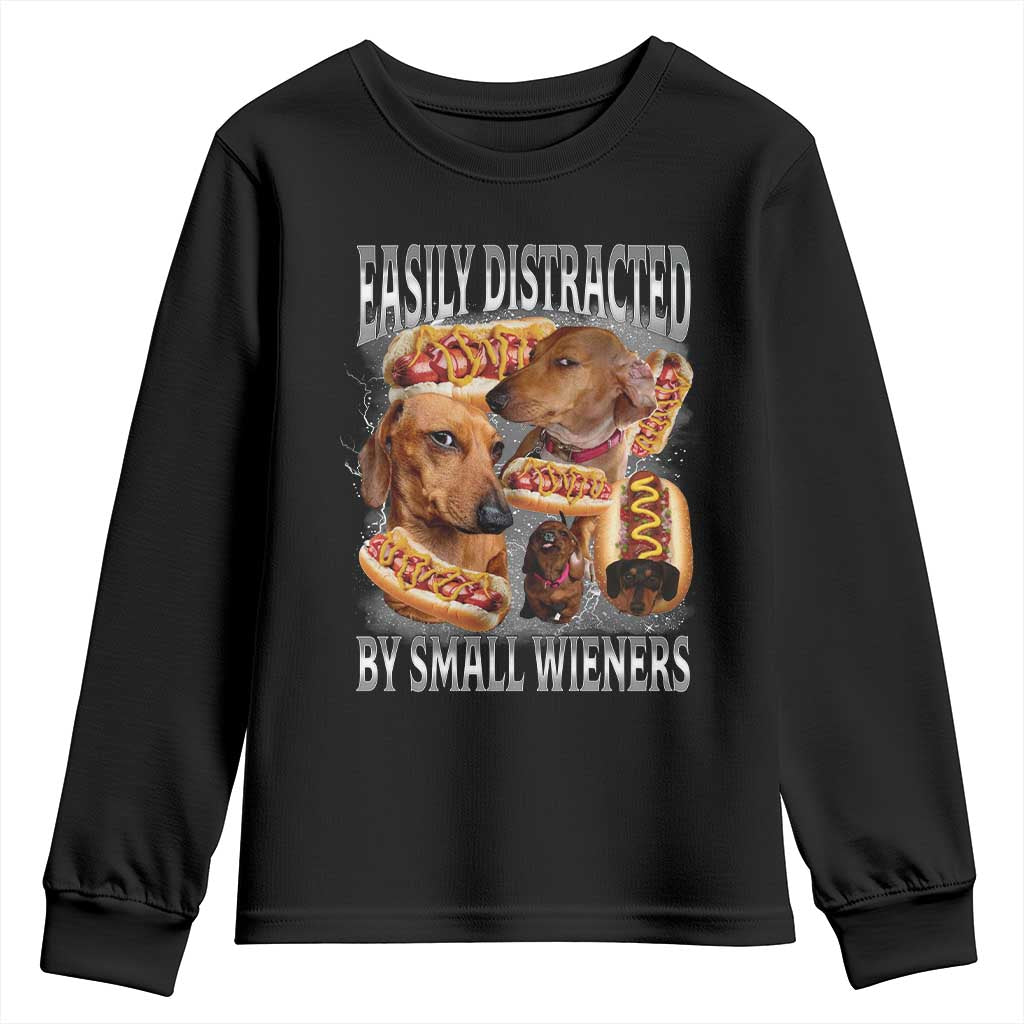 Funny Offensive Dachshund Youth Sweatshirt Easily Distracted By Small Wieners Bootleg Meme TS10 Black Print Your Wear